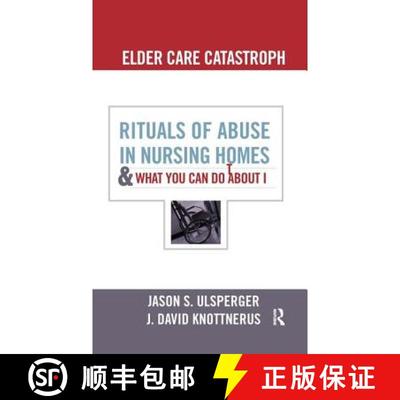 【3-4周达】Elder Care Catastrophe : Rituals of Abuse in Nursing Homes and What You Can Do About it [9781594519062]