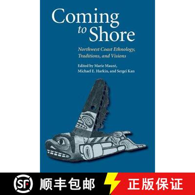 【3-4周达】Coming to Shore: Northwest Coast Ethnology, Traditions, and Visions [9780803282964]