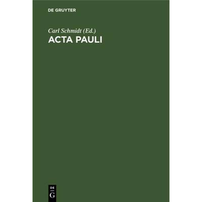 预订 ACTA Pauli: Aus Der Heidelberger Koptischen Papyrushandschrift Nr. 1 [9783112491393]