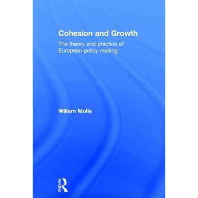 【4周达】Cohesion and Growth : The Theory and Practice of European Policy Making [9781138846623]