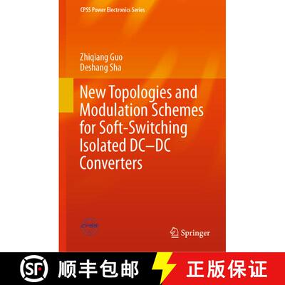【3-4周达】精装 New Topologies and Modulation Schemes for Soft-Switching Isolated DC–DC Converters [9789813299337]