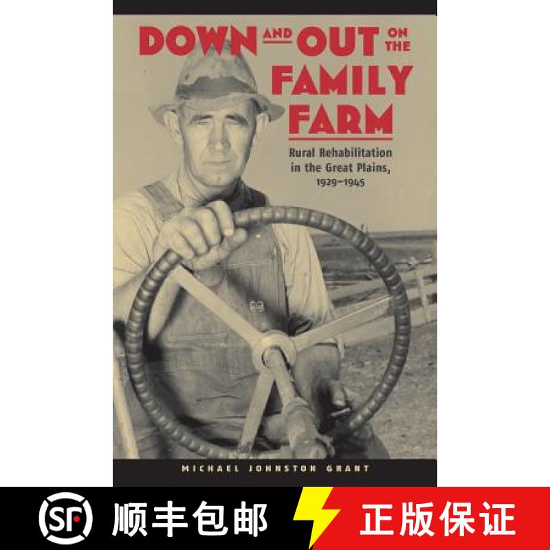 【3-4周达】Down and Out on the Family Farm: Rural Rehabilitation in the Great Plains, 1929-1945 [9780803271050] - 实物图