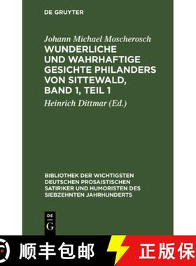 预订 Wunderliche Und Wahrhaftige Gesichte Philanders Von Sittewald, Band 1, Teil 1: Enthaltend: Den S... [9783111226538]