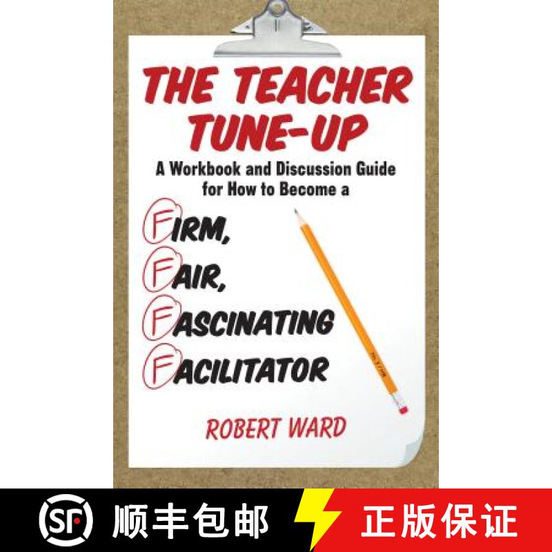 【3-4周达】The Teacher Tune-Up: A Workbook and Discussion Guide for How to Become a Firm, Fair, Fasci... [9781475822878]
