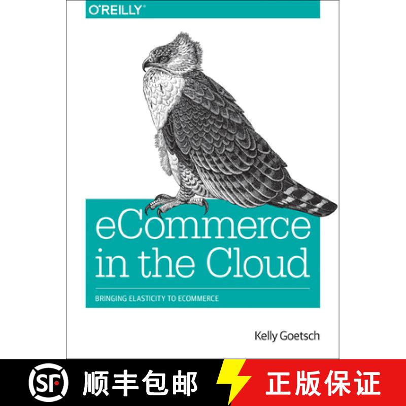 【3-4周达】Ecommerce in the Cloud: Bringing Elasticity to Ecommerce [9781491946633]