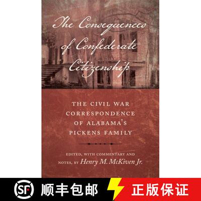 预订 The Consequences of Confederate Citizenship: The Civil War Correspondence of Alabama's Pickens F... [9780807183670]