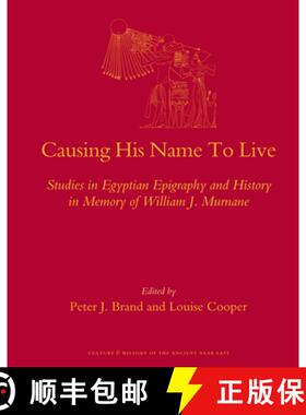 预订 Causing His Name to Live: Studies in Egyptian Epigraphy and History in Memory of William J. Murnane [9789004176447]