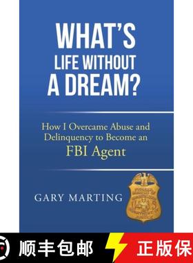 【3-4周达】What's Life Without a Dream?: How I Overcame Abuse and Delinquency to Become an FBI Agent [9781665759083]