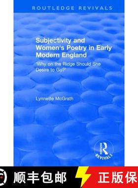【3-4周达】Subjectivity and Women's Poetry in Early Modern England: Why on the Ridge Should She Desir... [9781138741157]