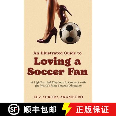 【3-4周达】An Illustrated Guide to Loving a Soccer Fan: A Lighthearted Playbook to Connect with the W... [9781971133003]