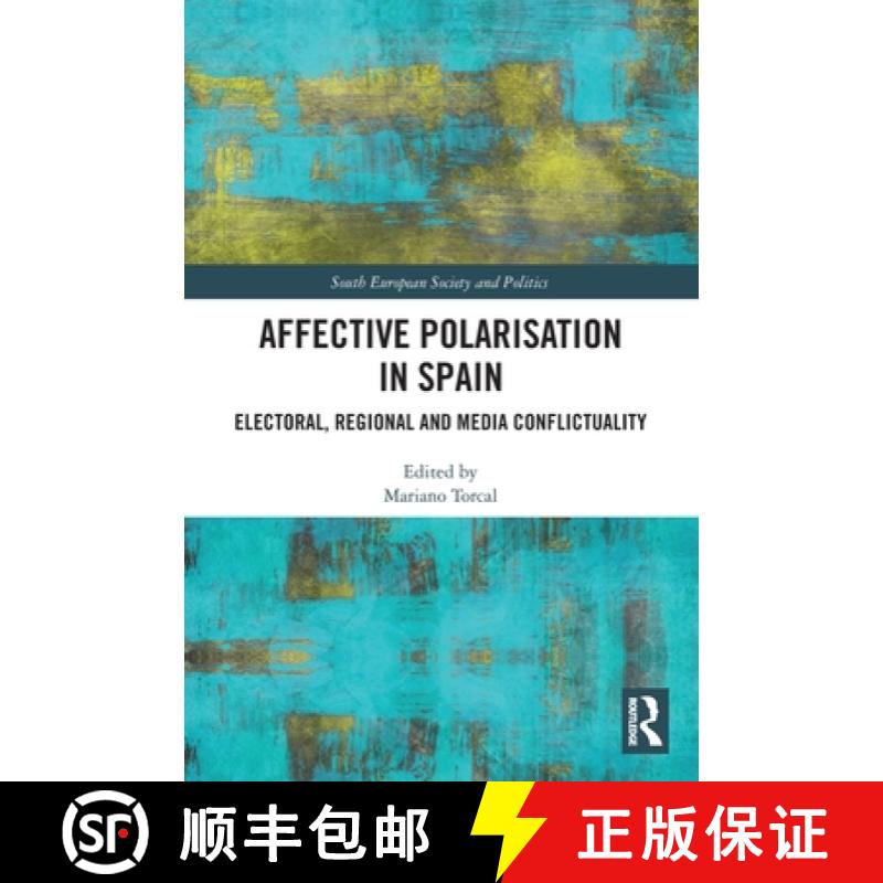 【4周达】Affective Polarisation in Spain: Electoral, Regional and Media Conflictuality [9781032504094]
