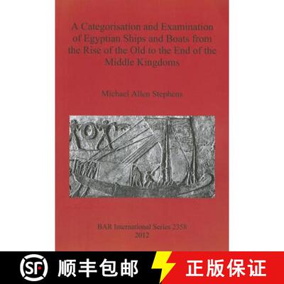 【3-4周达】A Categorisation and Examination of Egyptian Ships and Boats from the Rise of the Old to t... [9781407309446]