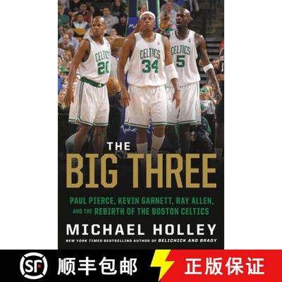 【3-4周达】The Big Three: Paul Pierce, Kevin Garnett, Ray Allen, and the Rebirth of the Boston Celtics [9780316489928]