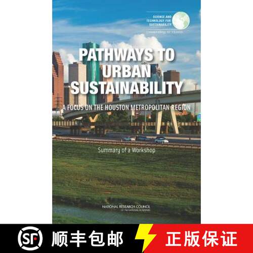 【3-4周达】Pathways to Urban Sustainability: A Focus on the Houston Metropolitan Region: Summary of a... [9780309313469]