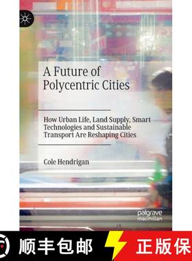 【3-4周达】A Future of Polycentric Cities : How Urban Life, Land Supply, Smart Technologies and Susta... [9789811391682]