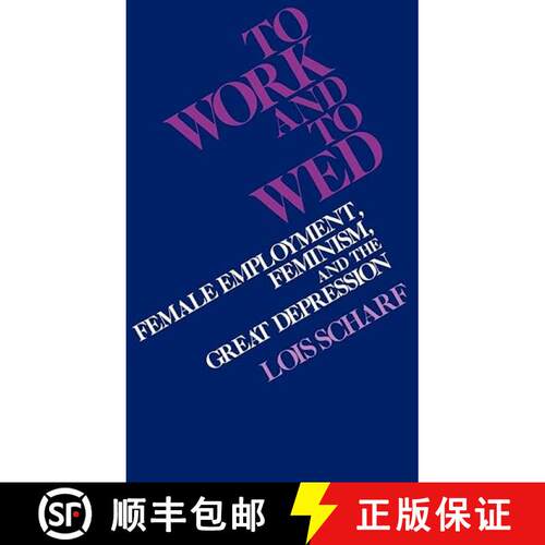 【3-4周达】精装 To Work and to Wed: Female Employment, Feminism, and the Great Depression [9780313214455]