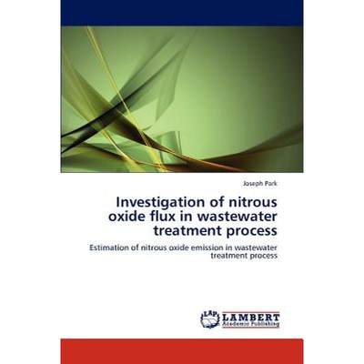 【4周达】Investigation of nitrous oxide flux in wastewater treatment process [9783844383881]