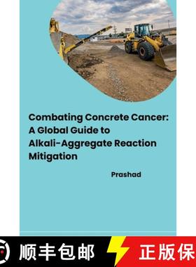 预订 Combating Concrete Cancer: A Global Guide to Alkali-Aggregate Reaction Mitigation [9783384279149]