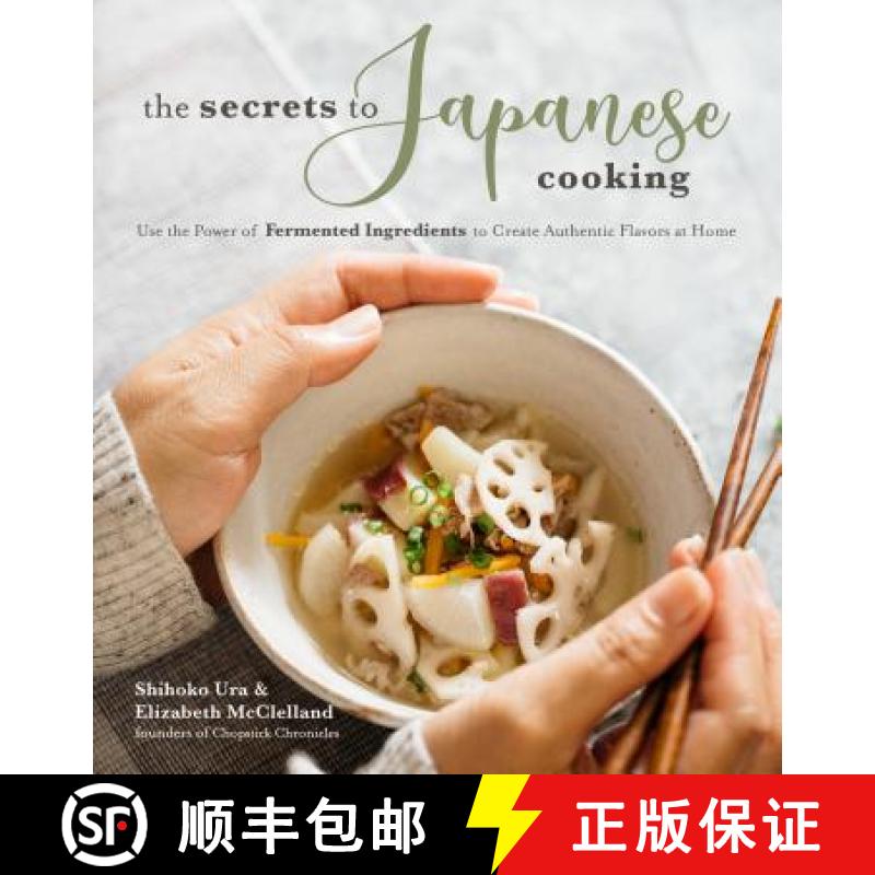 预订 The Secrets to Japanese Cooking: Use the Power of Fermented Ingredients to Create Authentic Flav... [9781624147838]