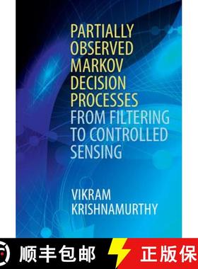 【3-4周达】Partially Observed Markov Decision Processes: From Filtering to Controlled Sensing [9781107134607]