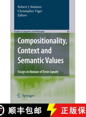 【3-4周达】Compositionality, Context and Semantic Values : Essays in Honour of Ernie Lepore [9789048178384]