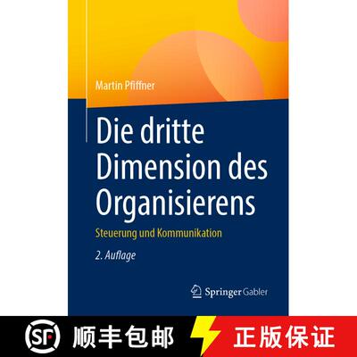 【3-4周达】Die dritte Dimension des Organisierens: Steuerung und Kommunikation (2., korr. u. erw. Auf... [9783658456290]