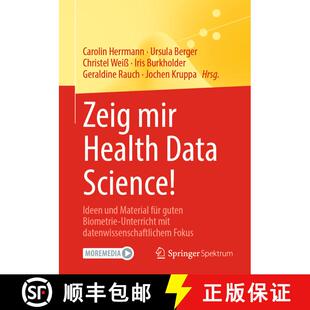 【3-4周达】Zeig mir Health Data Science!: Ideen und Material für guten Biometrie-Unterricht mit date... [9783662621929]