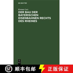 【3-4周达】精装 Der Bau der bayerischen Eisenbahnen rechts des Rheines [9783110680065]