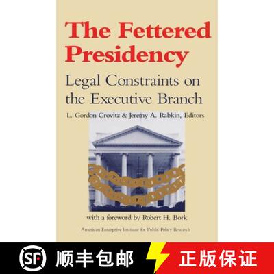 【3-4周达】The Fettered Presidency: Legal Constraints on the Executive Branch (AEI Studies) [9780844736785]