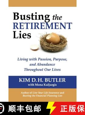 预订 Busting the Retirement Lies: Living with Passion, Purpose, and Abundance Throughout Our Lives [9780991305407]