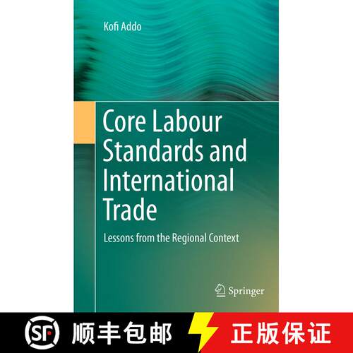 【3-4周达】Core Labour Standards and International Trade : Lessons from the Regional Context (Softcov... [9783662515907]
