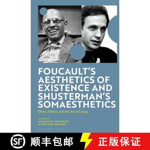 【3-4周达】Foucault's Aesthetics of Existence and Shusterman's Somaesthetics: Ethics, Politics, and t... [9781350384835]