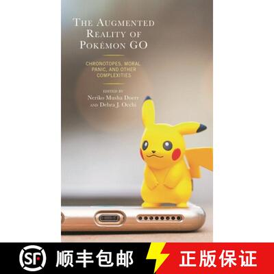 【3-4周达】The Augmented Reality of Pokémon Go : Chronotopes, Moral Panic, and Other Complexities [9781498574938]