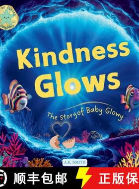 【3-4周达】Kindness Glows: The Story of Baby Glowy: The Sparkling Adventures of Glowy the Fish. (Sea ... [9781949325980]