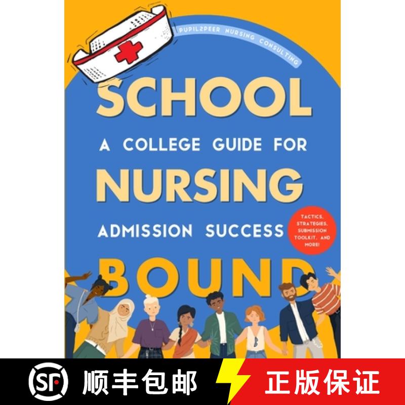 【3-4周达】Nursing School Bound: A College Guide for Admission Success [9798218070625]
