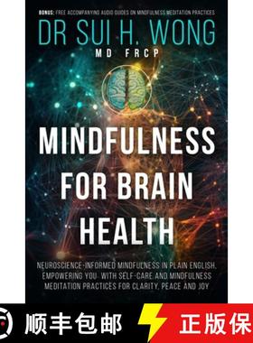 预订 Mindfulness for Brain Health: Neuroscience-Informed Mindfulness in Plain English, Empowering You... [9781738558117]
