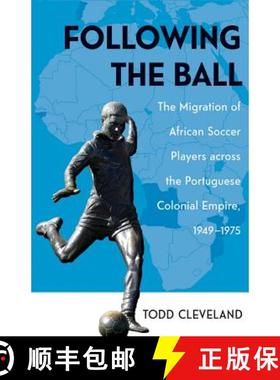 【3-4周达】Following the Ball, Volume 16: The Migration of African Soccer Players Across the Portugue... [9780896803138]
