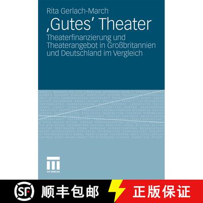 【3-4周达】'Gutes' Theater: Theaterfinanzierung Und Theaterangebot in Grossbritannien Und Deutschland... [9783531176666]