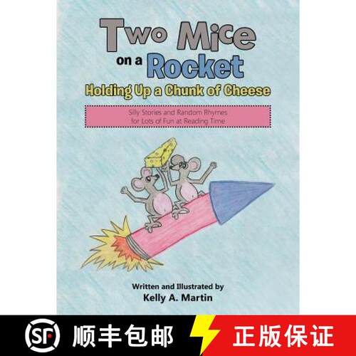 【3-4周达】Two Mice on a Rocket Holding Up a Chunk of Cheese: Silly Stories and Random Rhymes for Lot... [9781512724868]