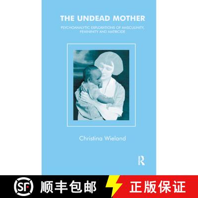 【3-4周达】精装 The Undead Mother: Psychoanalytic Explorations of Masculinity, Femininity, and Matricide [9780367329037]