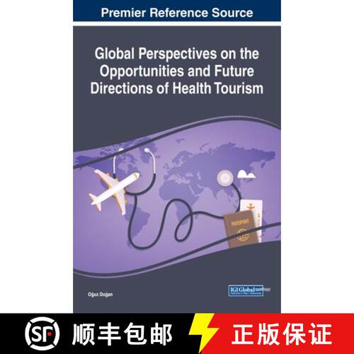 【3-4周达】精装 Global Perspectives on the Opportunities and Future Directions of Health Tourism [9781668466926]