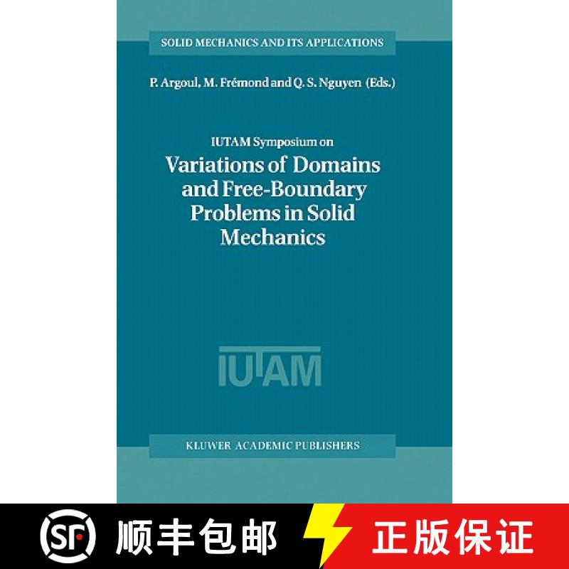 【3-4周达】IUTAM Symposium on Variations of Domain and Free-Boundary Problems in Solid Mechanics: Pro... [9780792354505]
