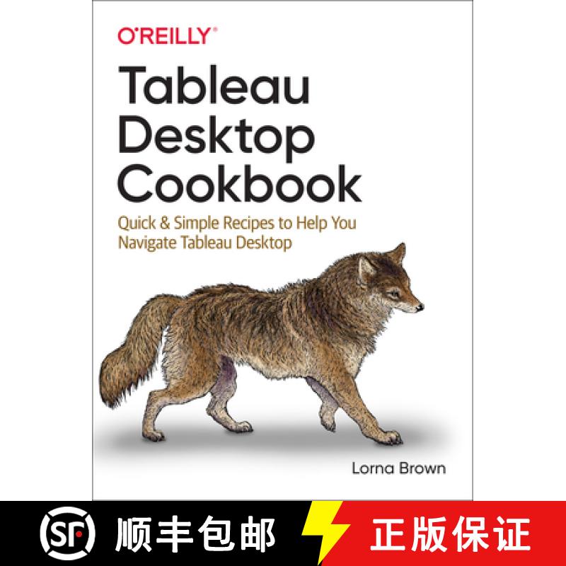 【3-4周达】Tableau Desktop Cookbook: Quick & Simple Recipes to Help You Navigate Tableau Desktop [9781492090113]