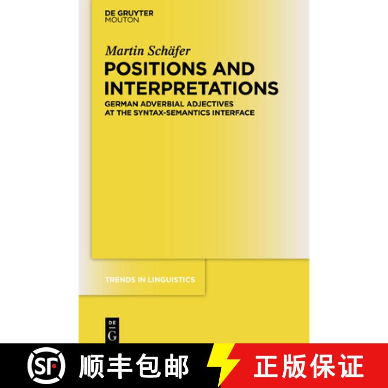 【3-4周达】Positions and Interpretations: German Adverbial Adjectives at the Syntax-Semantics Interface [9783110485363]