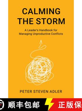 预订 Calming the Storm : A Leader's Handbook for Managing Unproductive Conflicts [9798881801939]