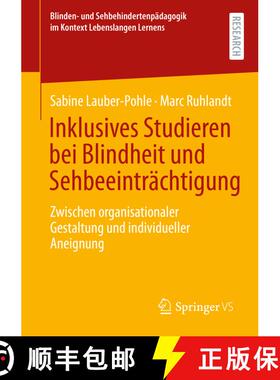 【3-4周达】Inklusives Studieren bei Blindheit und Sehbeeinträchtigung : Zwischen organisationaler Ge... [9783658328153]
