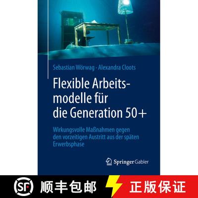【3-4周达】Flexible Arbeitsmodelle für die Generation 50+ : Wirkungsvolle Maßnahmen gegen den vorze... [9783658205379]