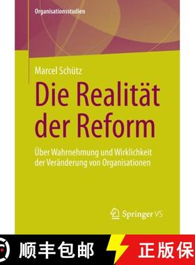【3-4周达】Die Realität der Reform : Über Wahrnehmung und Wirklichkeit der Veränderung von Organis... [9783658357337]