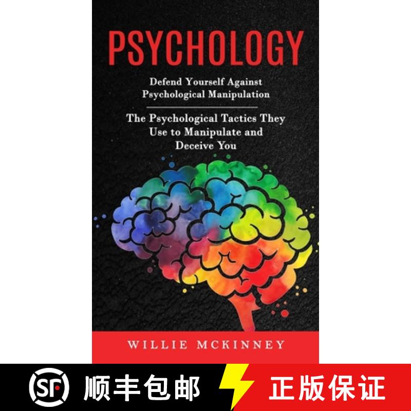 【4周达】Psychology: Defend Yourself Against Psychological Manipulation (The Psychological Tactics Th... [9781998901395]