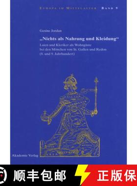 【3-4周达】Nichts ALS Nahrung Und Kleidung: Laien Und Kleriker ALS Wohngaste Bei Den Moenchen Von St.... [9783050043388]